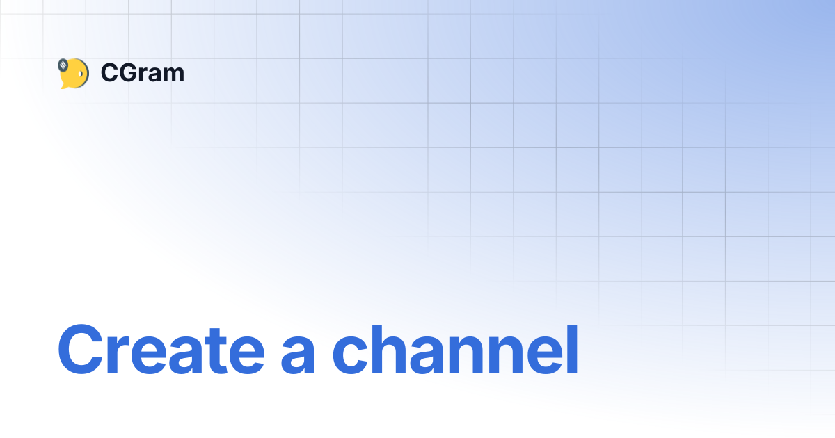 Create a channel | CGram